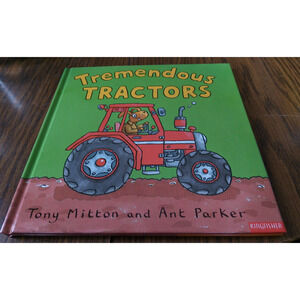 Tremendous Tractors By Tony Mitton And Ant Parker (2003 Kingfisher Books)